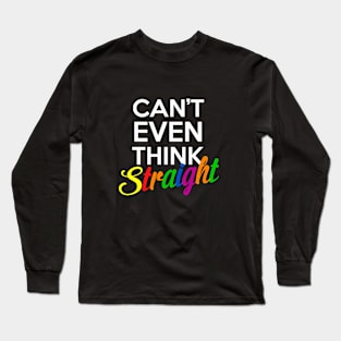 Can't even think straight Long Sleeve T-Shirt